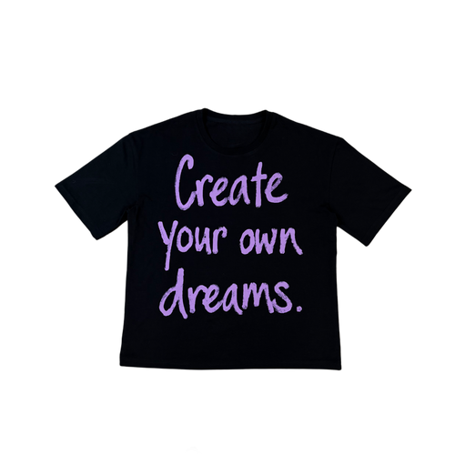 "Create your own dreams" BLACK TEE