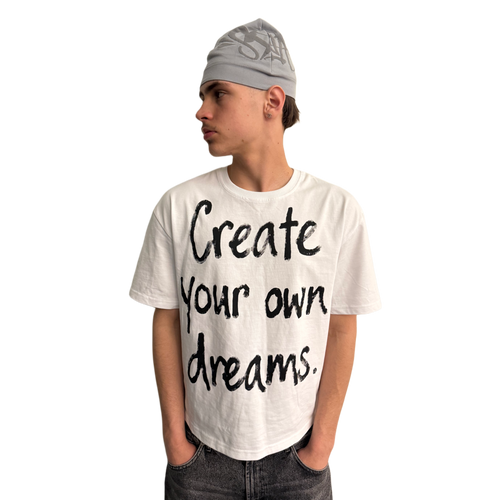 "Create your own dreams" WHITE TEE