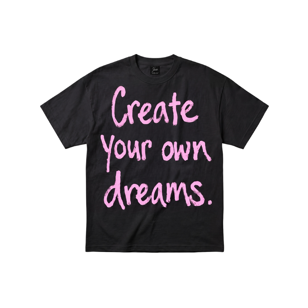 "Create your own dreams" BLACK TEE